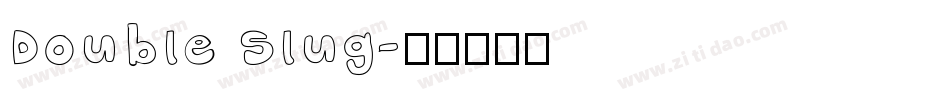 Double Slug字体转换